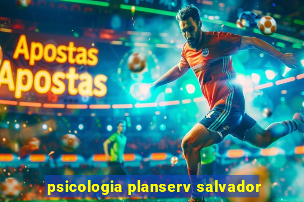 psicologia planserv salvador